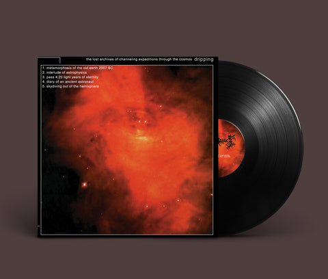 Dripping - The Lost Archives of Channeling Expeditions Through the Cosmos 10" Vinyl [PRE-ORDER]