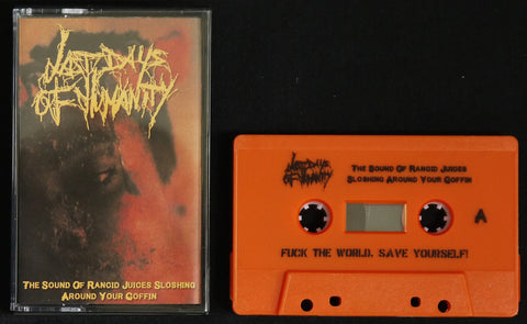 Last Days of Humanity - The Sound of Rancid Juices Sloshing Around Your Coffin Tape