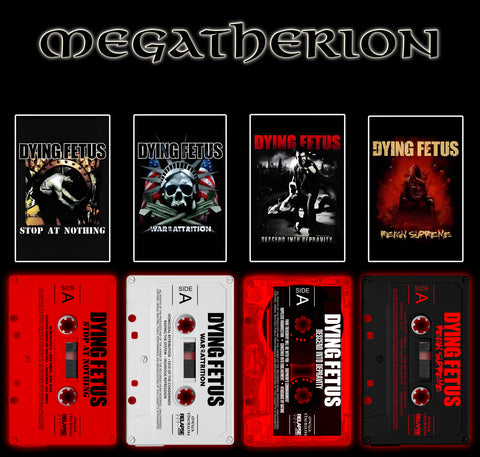 Dying Fetus Tapes (Stop at Nothing - Descend Into Depravity - War of Attrition - Reign Supreme)