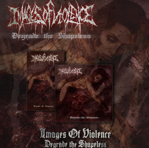 Images of Violence - Degrade The Shapeless Tape